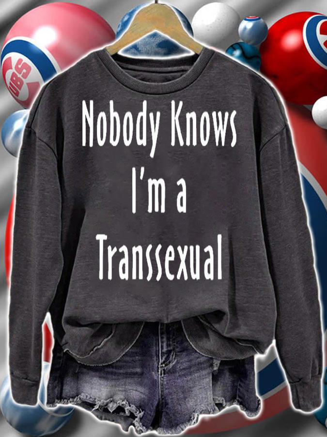 Nobody Knows Im A Transsexual T-Shirt sweatshirt