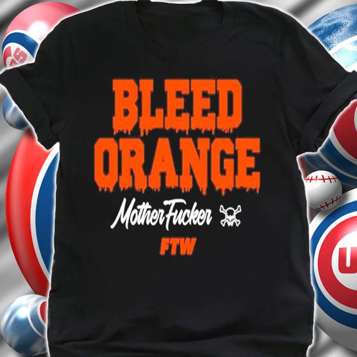 Official Bleed Orange Mother Fucker FTW Shirt