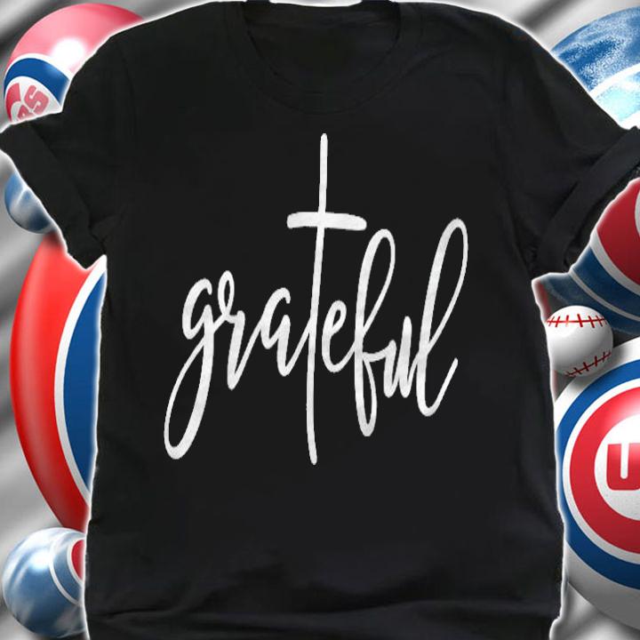 Womens Christian Inspirational Apparel, Thankful Grateful Blessed Shirt shirt