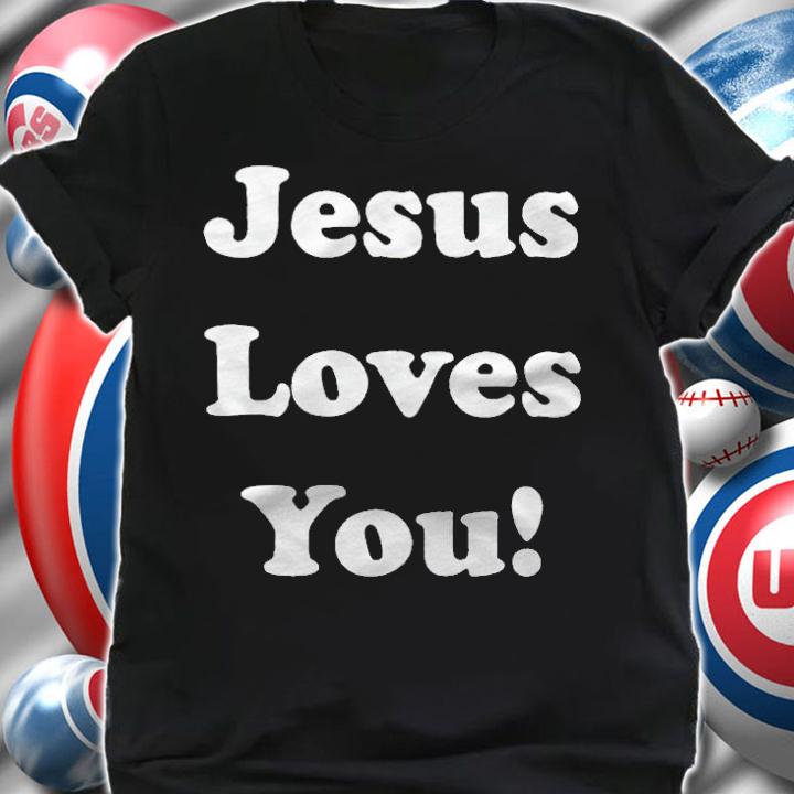 Jesus loves you 2021 T-shirt