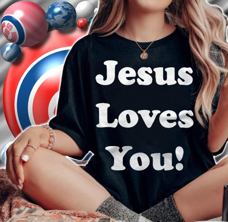Jesus loves you 2021 T-shirt