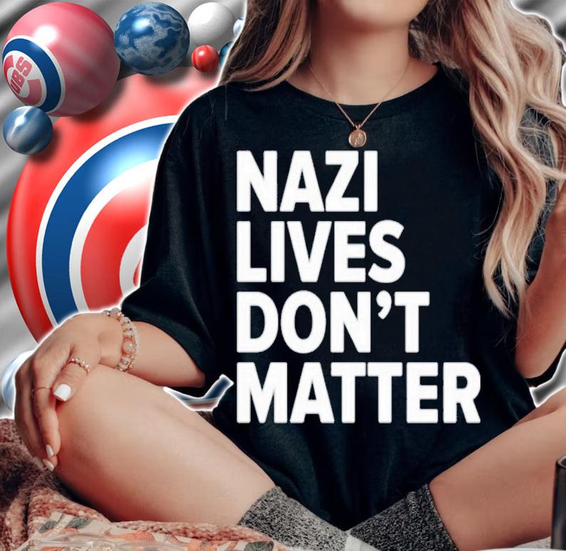 Nazi Lives Dont Matter Shirt