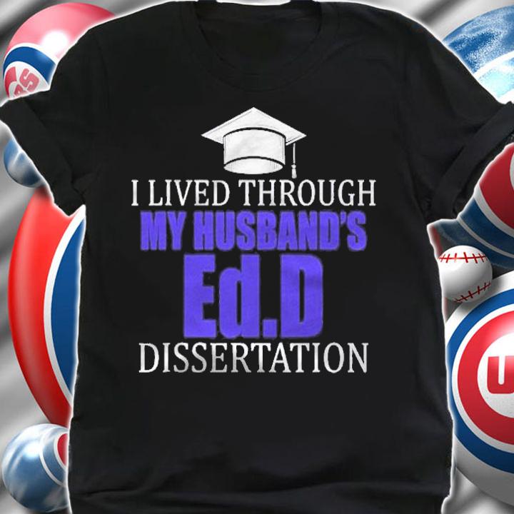 Ed.D Doctor Of Education Lived Husband Doctorate Graduation Shirt shirt