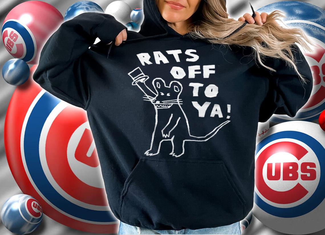 Rats Off To Ya T-shirt hoodie
