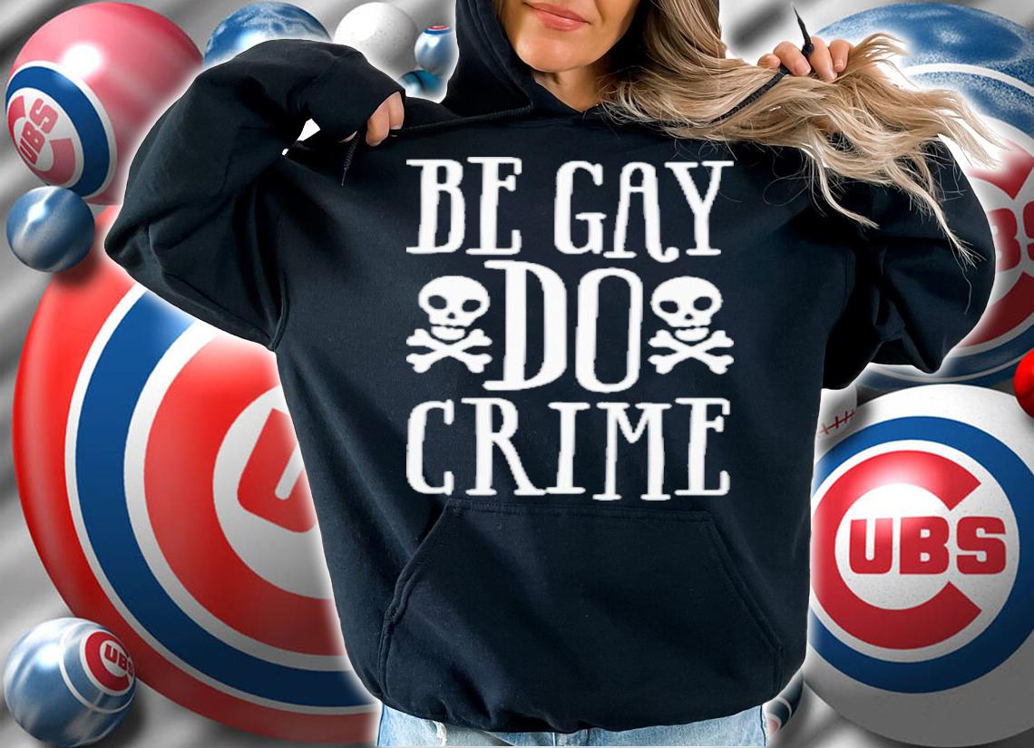 Skull Be Gay Do Crime Shirt
