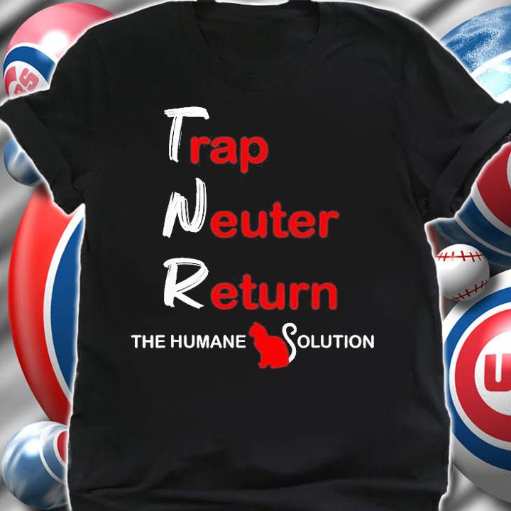 Trap Neuter Return The Humane Solution T-Shirt