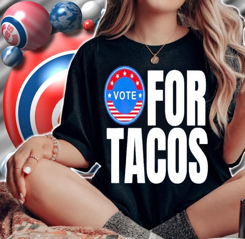 Vote For Tacos America Shirt woman shirt