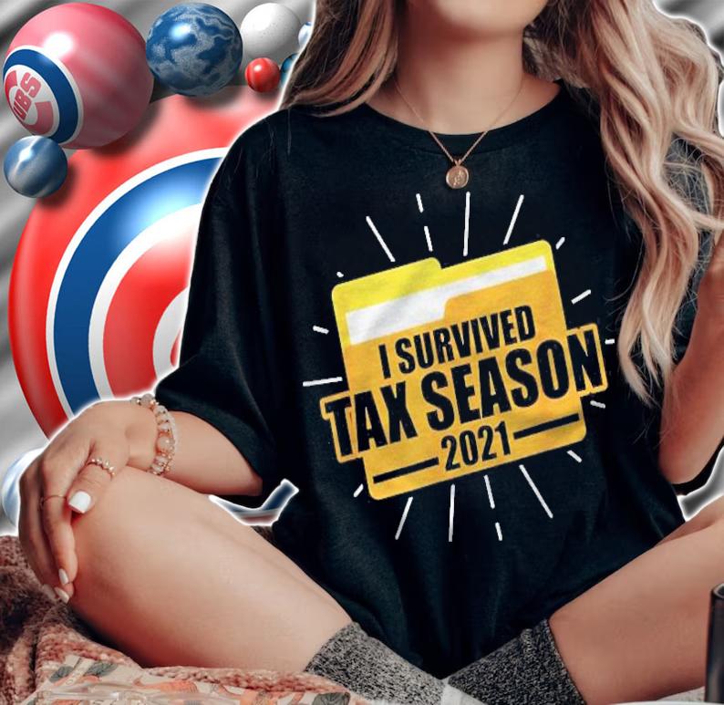 I Survived Tax Season Funny Tax Day 2021 Ver2 T-shirt
