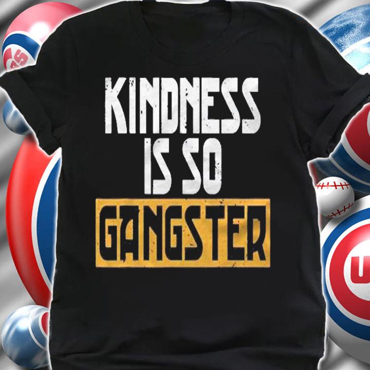 Kindness Is So Gangster No Bully Anti Bullying Awareness Shirt