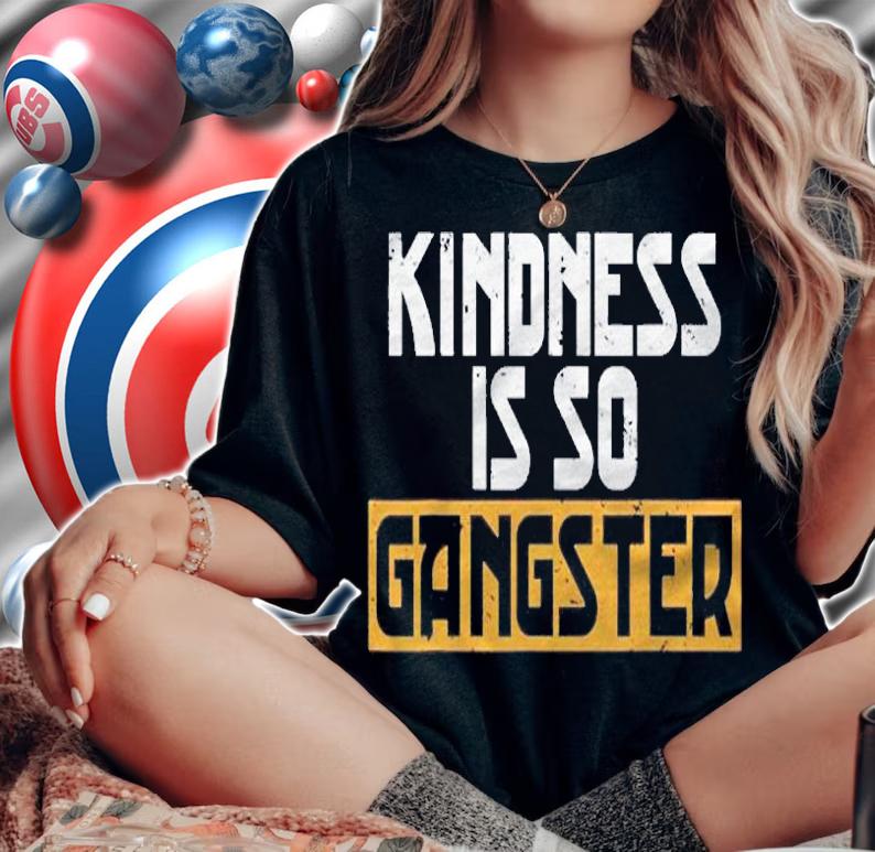 Kindness Is So Gangster No Bully Anti Bullying Awareness Shirt