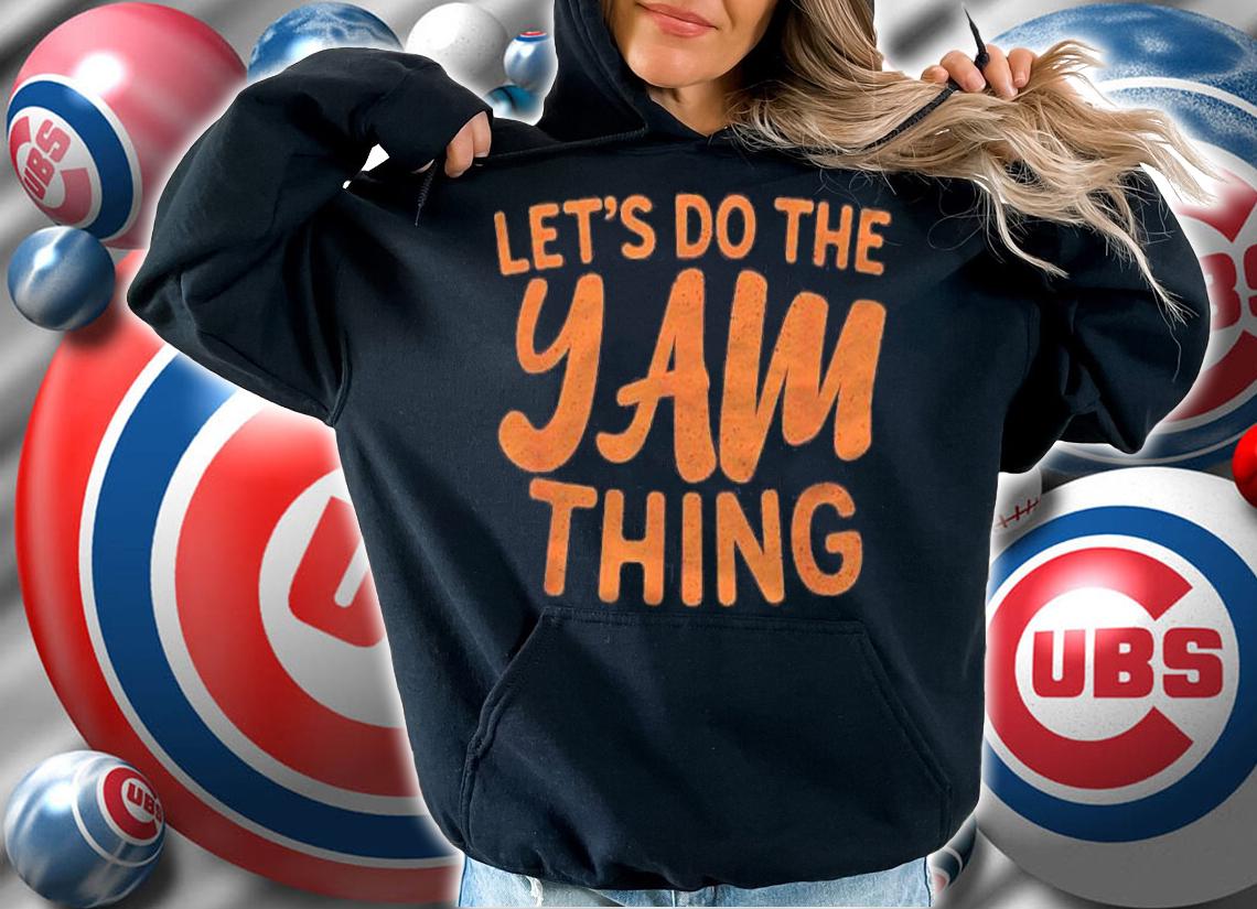 Lets Do The Yam Thing Funny Thanksgiving Dinner Pun Shirt
