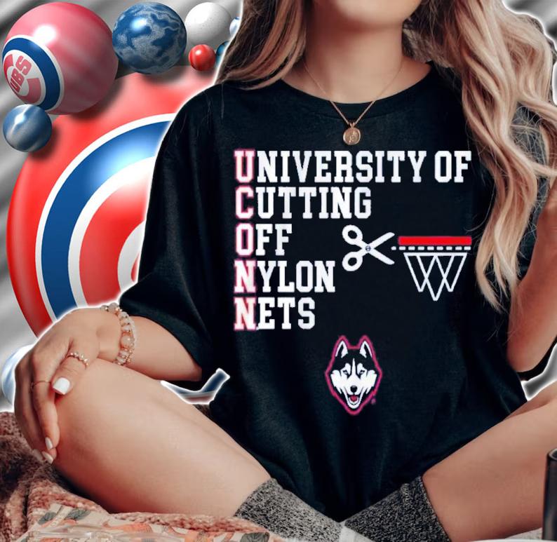 Uconn Huskies Basketball University Of Cutting Off Nylon Nets Shirt woman shirt