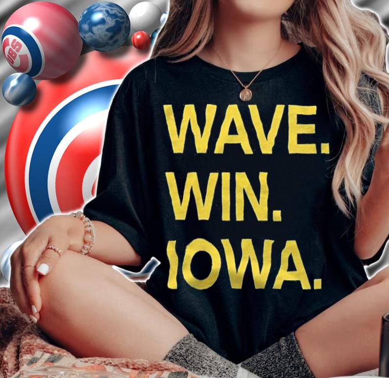 Wave win Iowa Hawkeyes football T-shirt woman shirt
