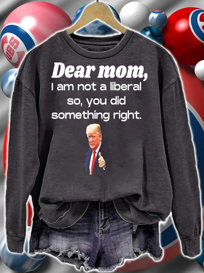 Dear Mom Not A Liberal Funny Trump T-Shirt