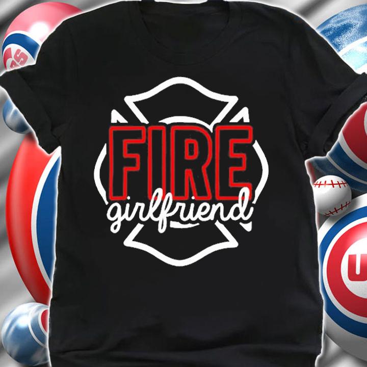 Firefighter Girlfriend Family Fireman Support T-Shirt