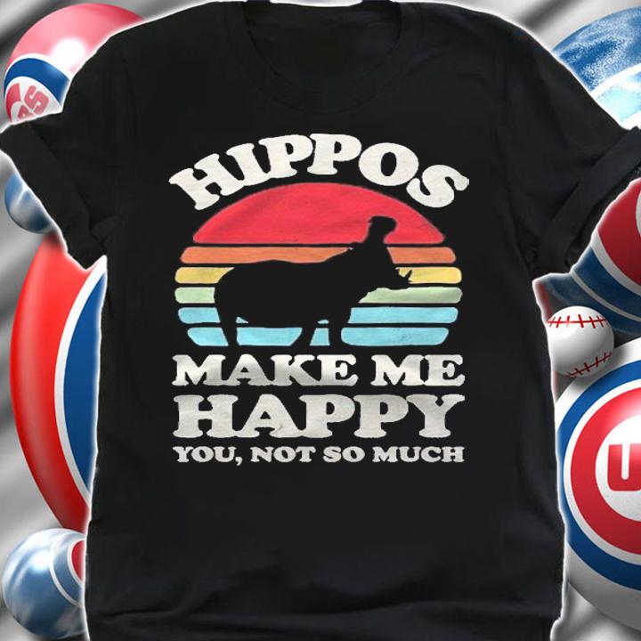Hippos Make Me Happy Funny Hippo Hippopotamus Retro Vintage Shirt