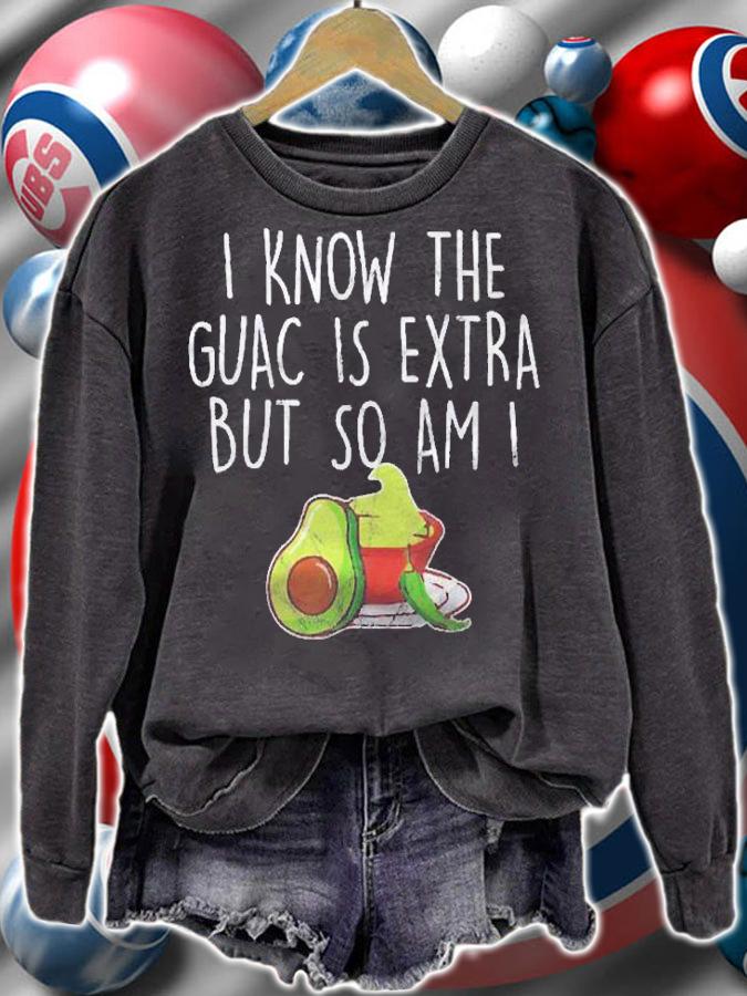 I Know The Guac Is Extra But So Am I Gift Shirt