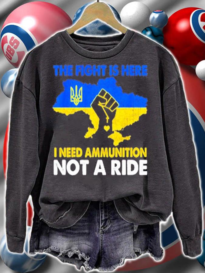 I Need Ammunition Not A Ride The Fight Is Here T-Shirt sweatshirt