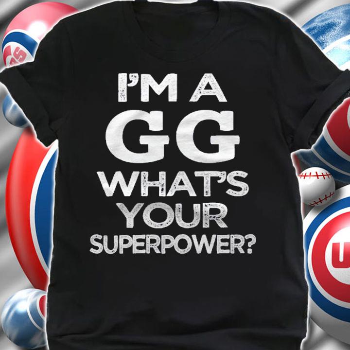 Im A Gg Whats Your Superpower Funny Great Grandma Shirt shirt