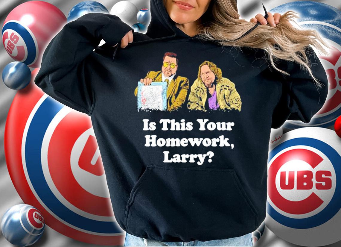 Is This Your Homework Larry Shirt