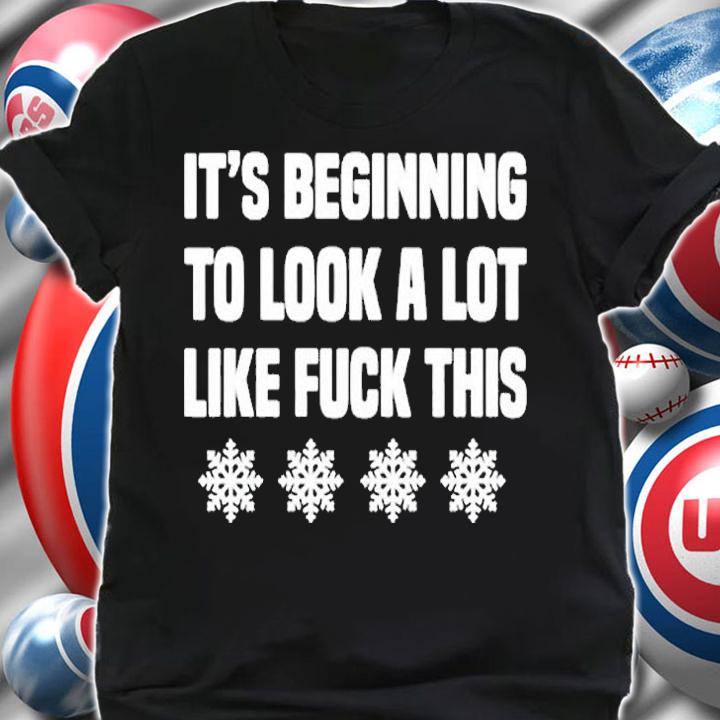 Its Beginning To Look A Lot Like Fuck This Snowflake Christmas T-Shirt shirt