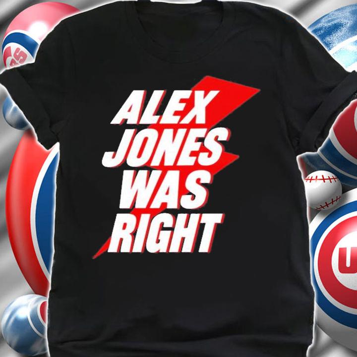 Justin Alex Jones Was Right T-Shirt shirt
