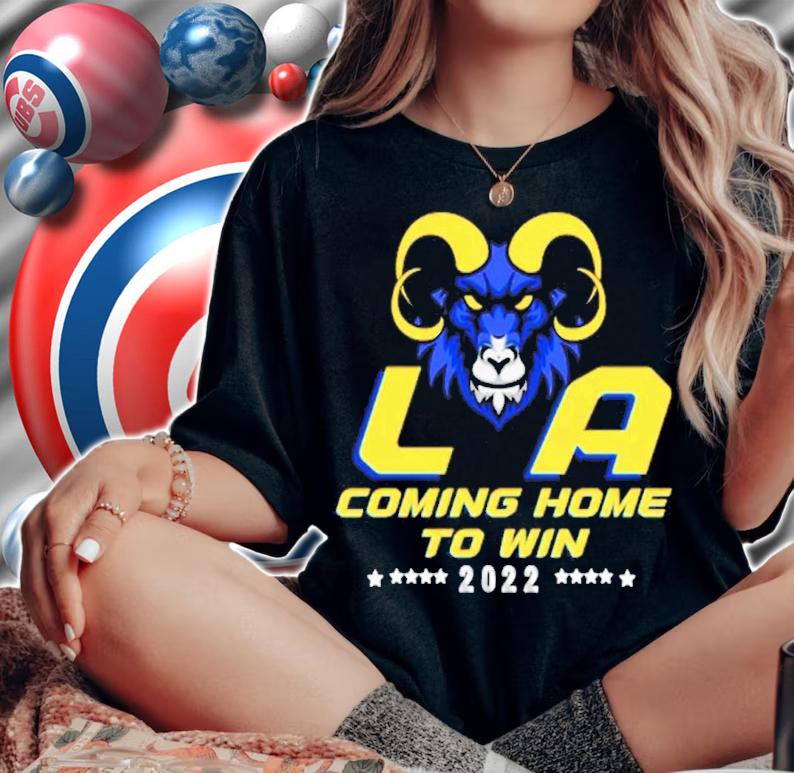 Los Angeles Rams Coming Home To Win 2022 Shirt woman shirt