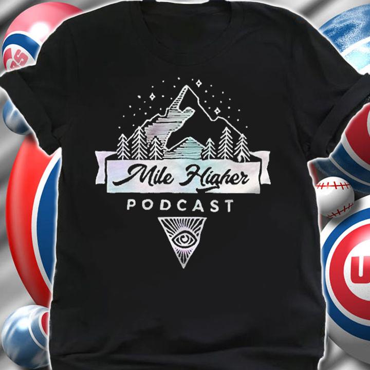 Mile Higher podcast T-shirt shirt