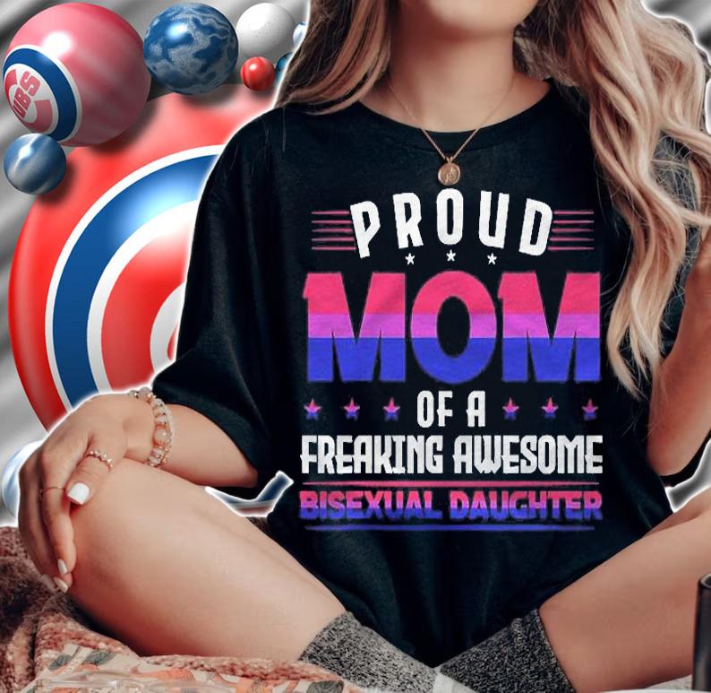 Mom Of A Freaking Awesome Bisexual Daughter Lgbt Shirt woman shirt