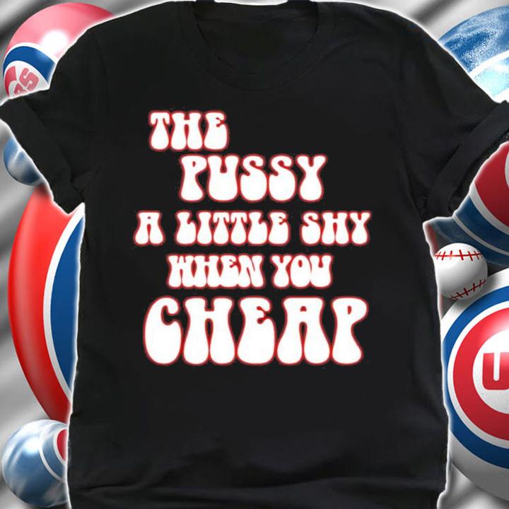 Ms. Labonz Lockhart Store The Pussy A Little Shy When You Cheap Shirt