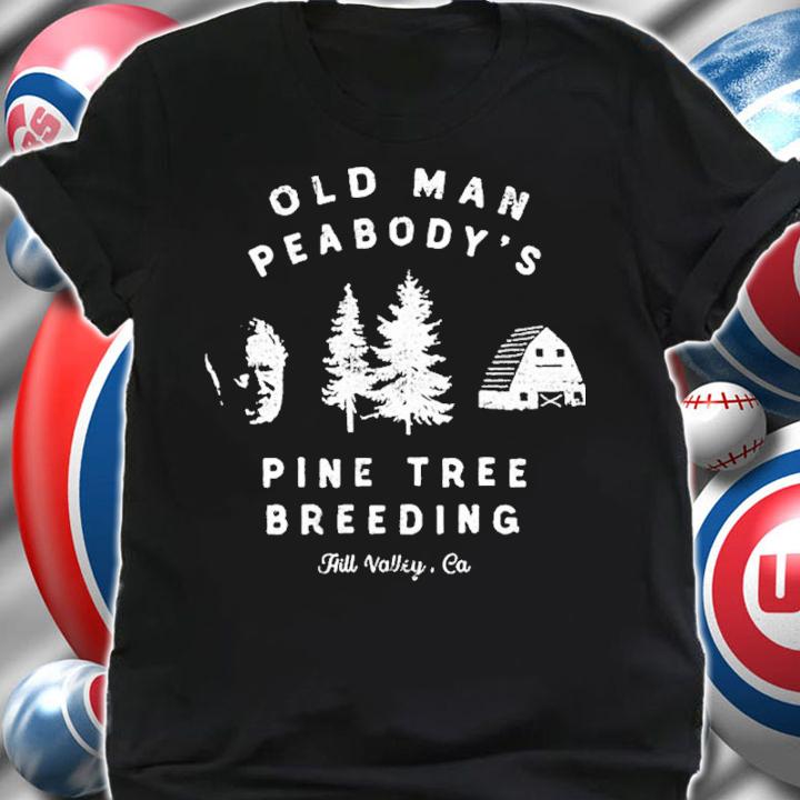 Old Man Peabody's Pine Tree Breeding Hill Valley Shirt