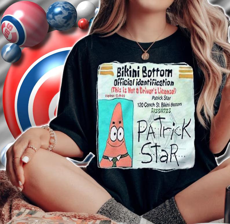 Patrick Star Bikini Bottom Driver License Shirt woman shirt