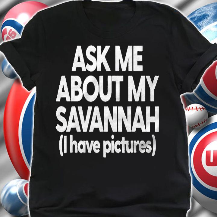 Savannah Mom Savannah Cat Dad Ask Me About My Savannah Shirt