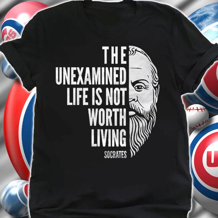 Socrates Inspirational Quote The Unexamined Life Shirt shirt