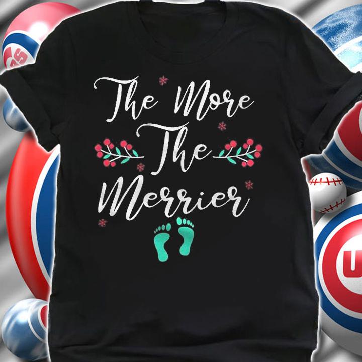 The More The Merrier Christmas Pregnancy Baby Feet Due 2021 Ver2 Shirt