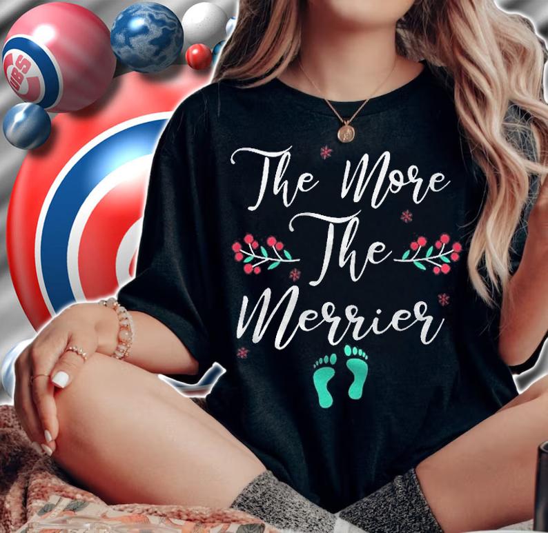 The More The Merrier Christmas Pregnancy Baby Feet Due 2021 Ver2 Shirt
