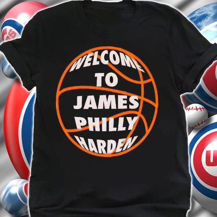 Welcome James Philly Harden Basketball Shirt shirt