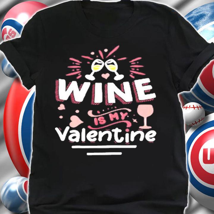 Wine Is My Valentine Valentines Day Funny Pajama T-Shirt