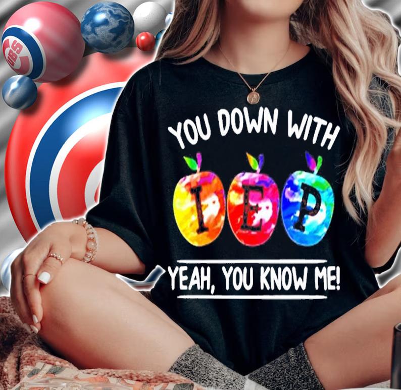 You Down With Iep Yeah You Know Me Teacher Gift Pullover T-Shirt
