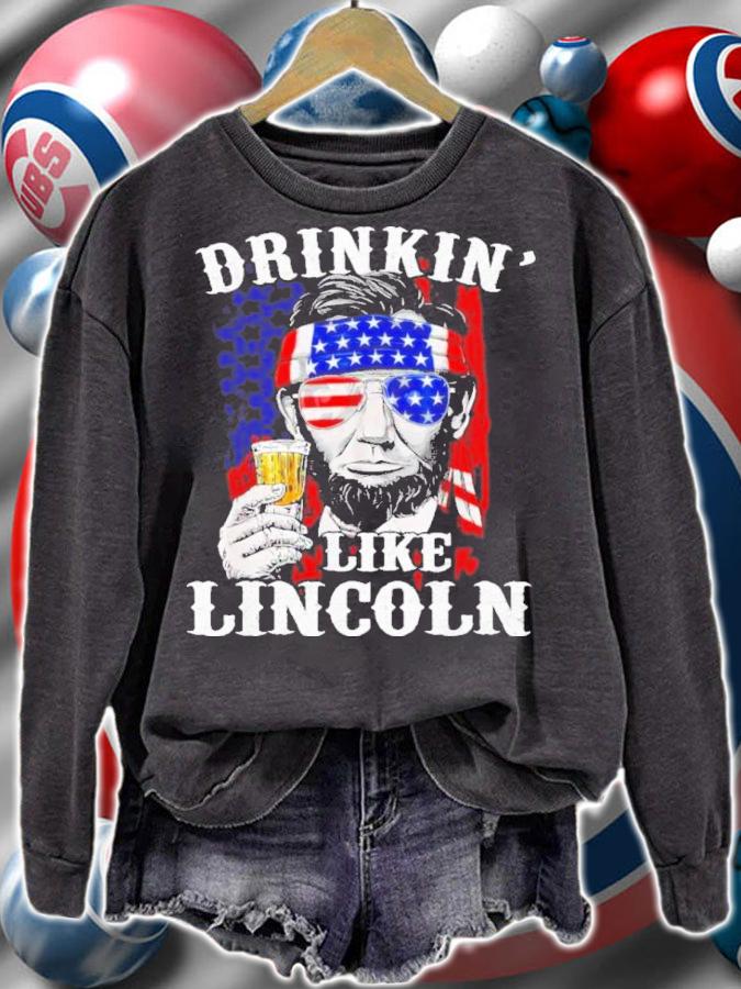 Drinkin' Like Lincoln Patriot Abraham Lincoln Beer Drinking 4th Of July Shirt sweatshirt