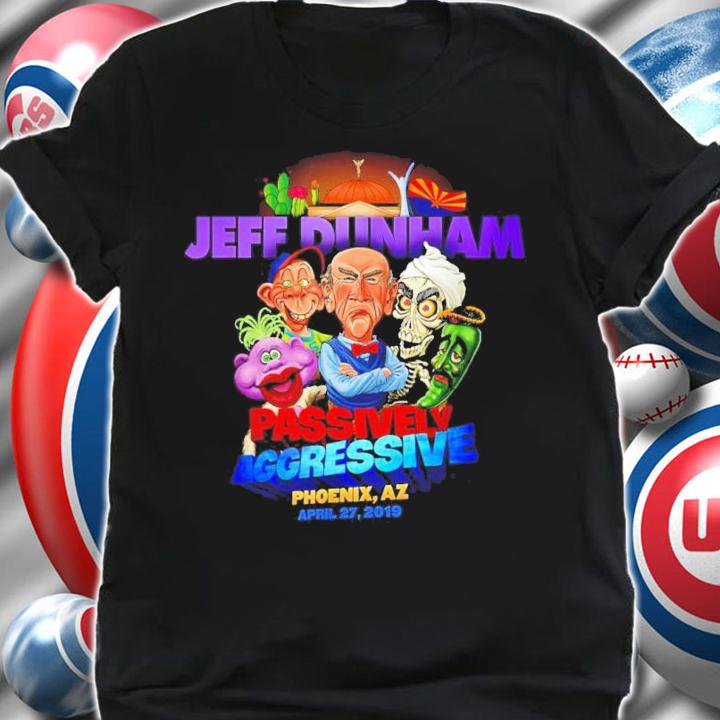 Jeff Dunham Phoenix Seriously AZ 2022 Shirt shirt