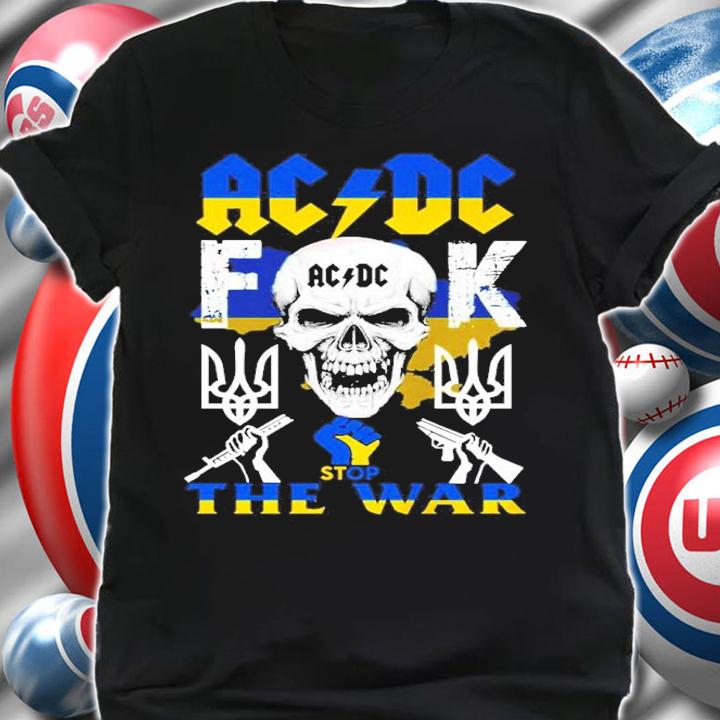 Skull ACDC Fuck Stop The War Ukraine Shirt shirt