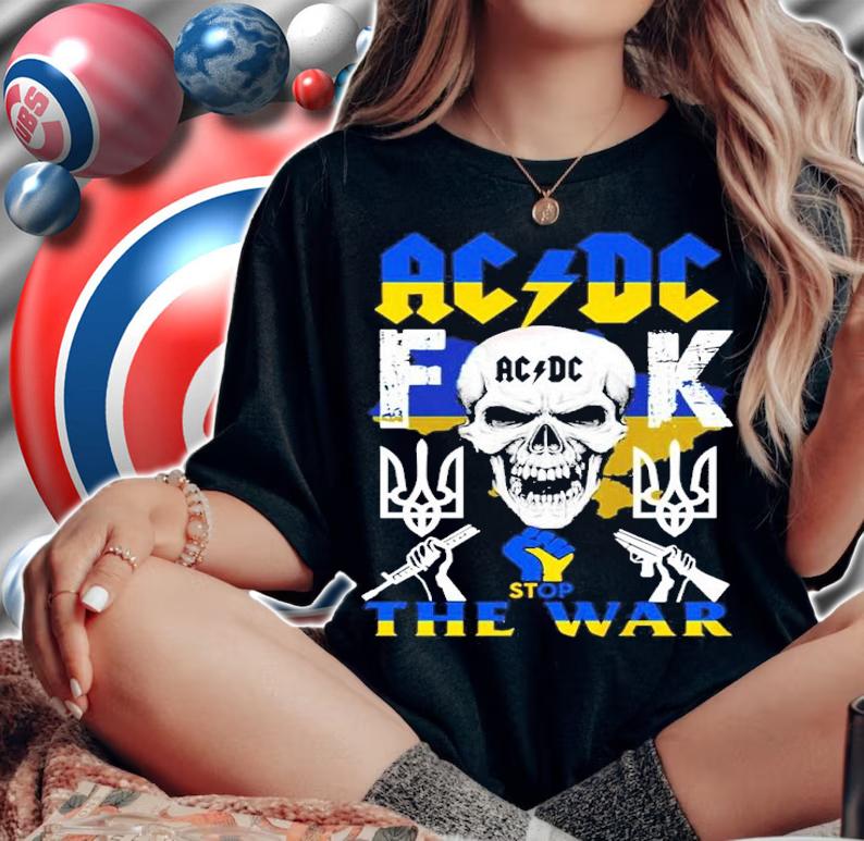 Skull ACDC Fuck Stop The War Ukraine Shirt woman shirt