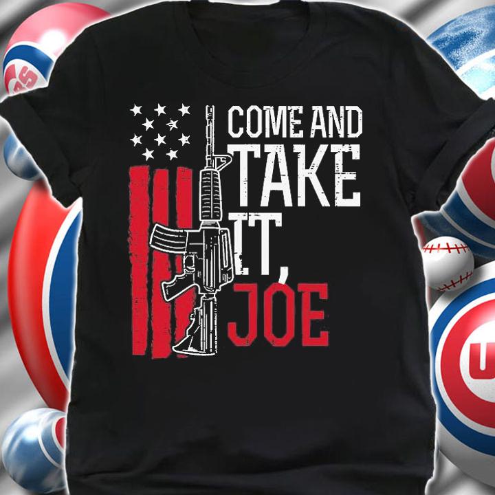 Come And Take It Joe Gun US Flag Pro Gun Anti Biden Patriot T-Shirt