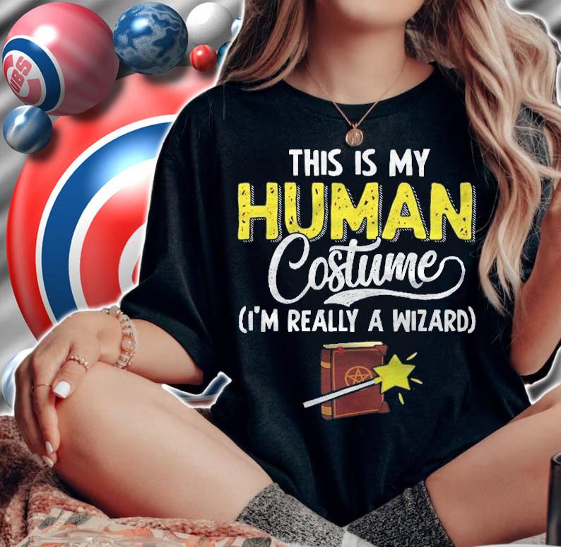 Im Really A Wizard This Is My Human Costume Shirt