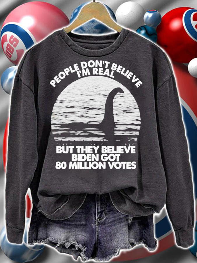 Loch Ness Monster People Don't Believe But They Believe Biden Got 80 Million Votes Shirt