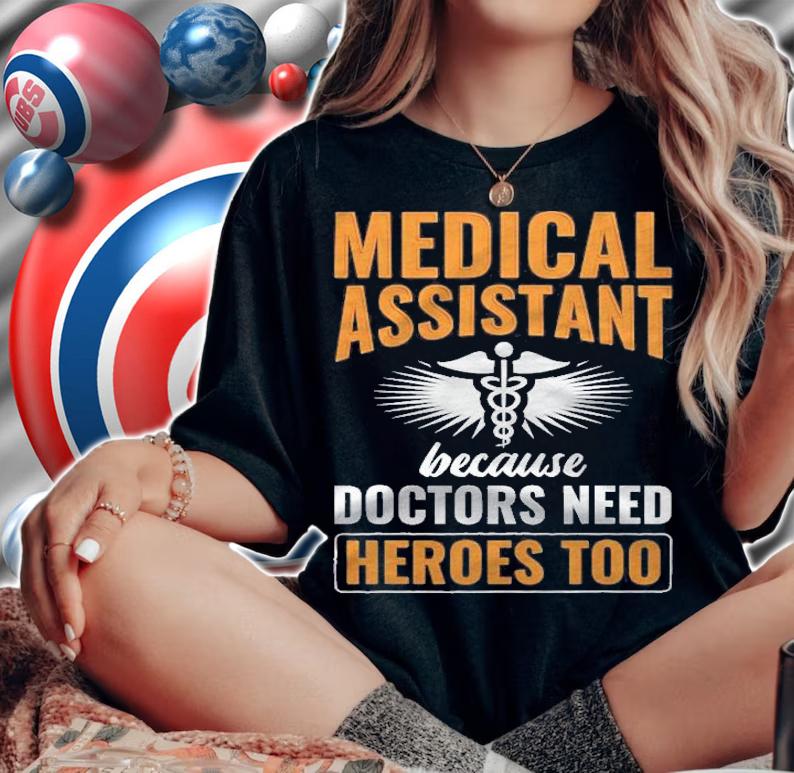 Medical Assistant Heroes Of Doctors Healthcare Shirt