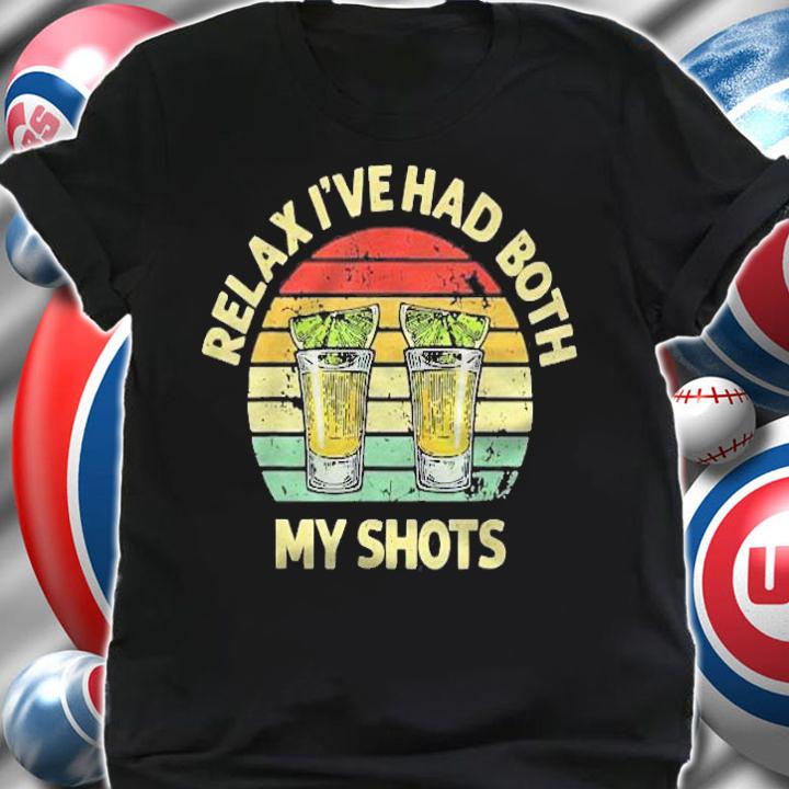 Relax Ive Had Both My Shots Drinking Two Shots Shirt