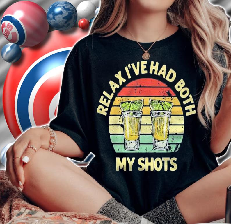 Relax Ive Had Both My Shots Drinking Two Shots Shirt