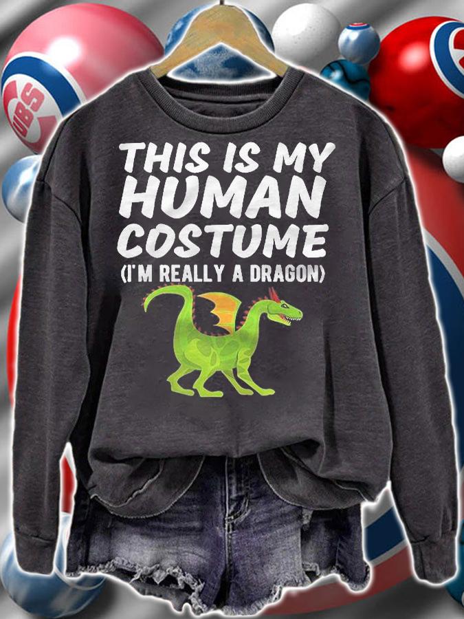 This Is My Human Costume Im Really A Dragon Funny Halloween Shirt sweatshirt